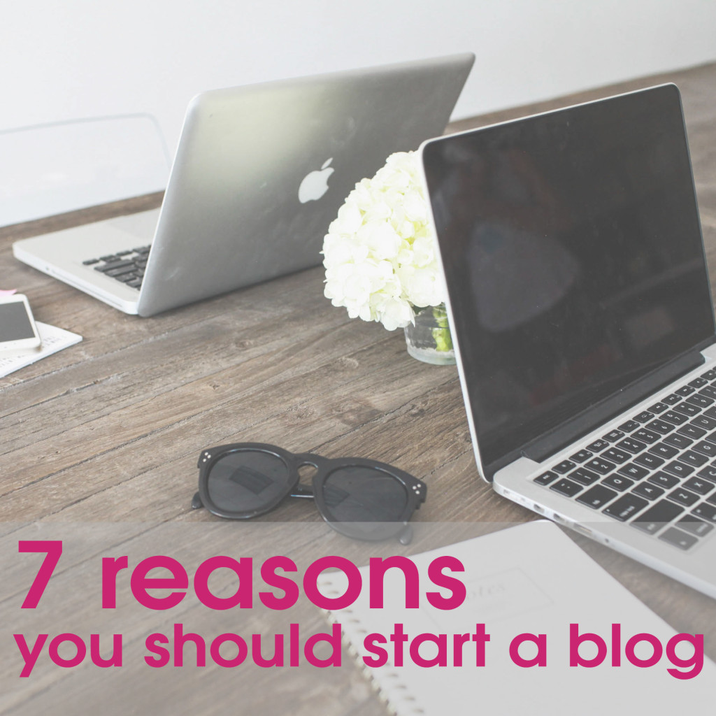 7 reasons to start a blog