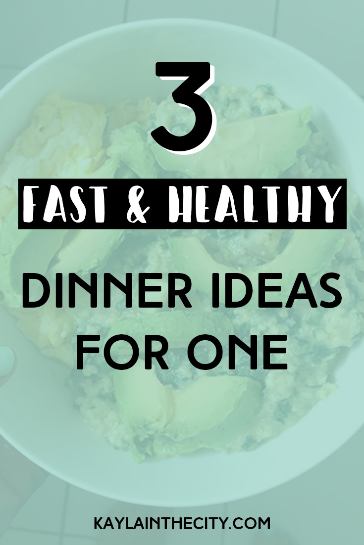 3 Fast Healthy Dinner for One Ideas