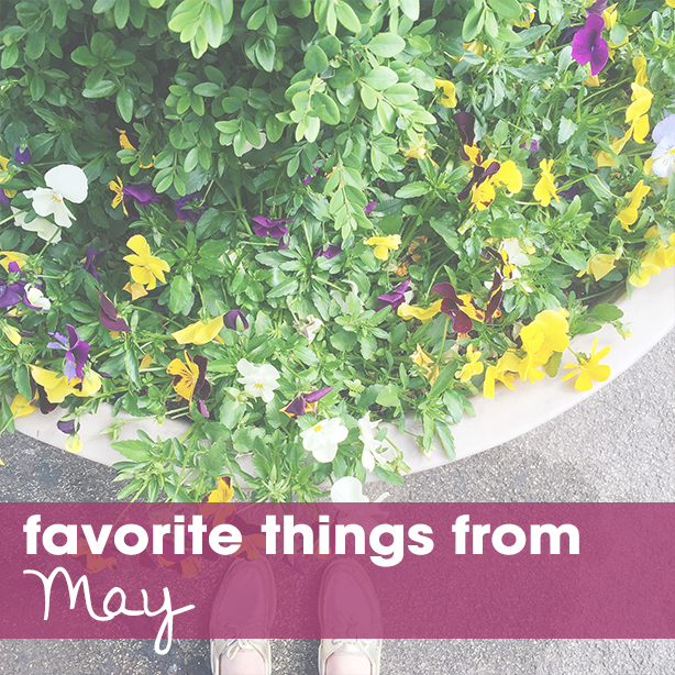 Favorite Things From May