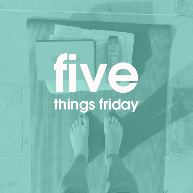 five things friday