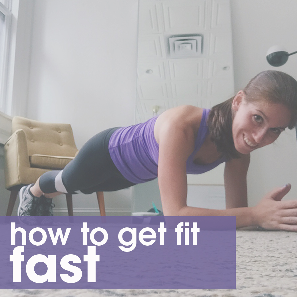 how do I get fit fast