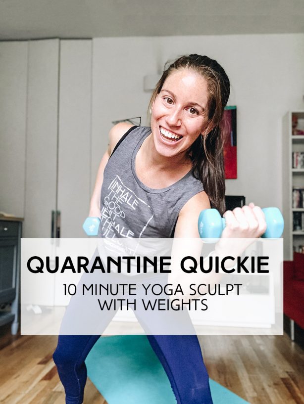 Quarantine Quickie: 10 Minute Yoga Sculpt with Weights
