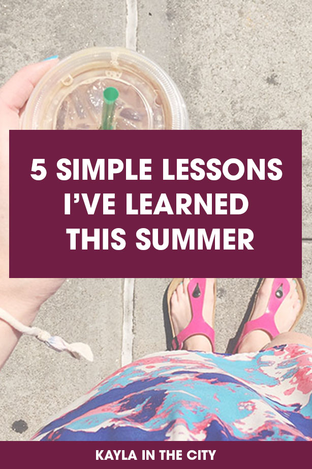5 simple lessons I learned this summer