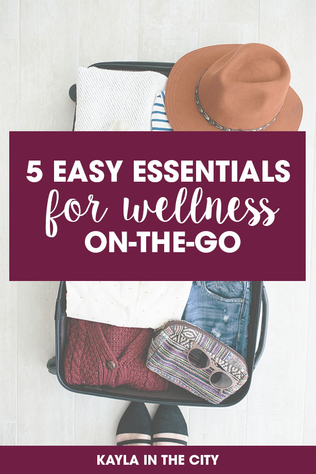 5 Easy Essentials for Wellness On the Go