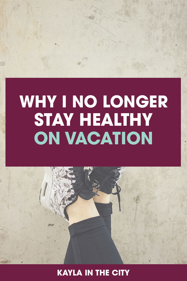staying healthy on vacation | vacation wellness tips | why I no longer stay healthy on vacation