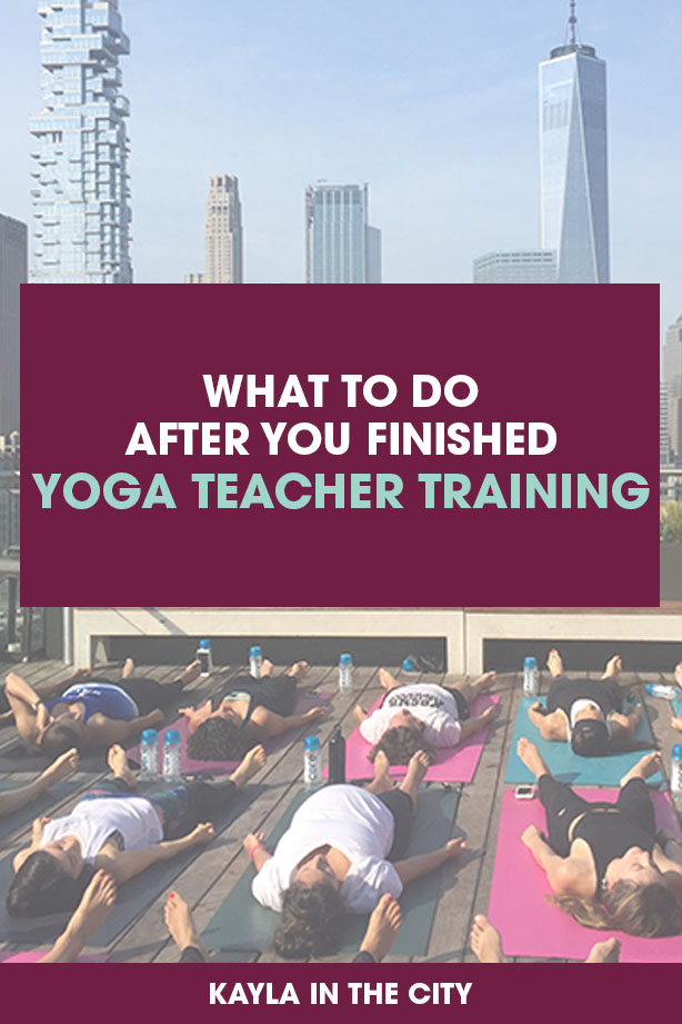 So You Just Finished Yoga Teacher Training… Now What?